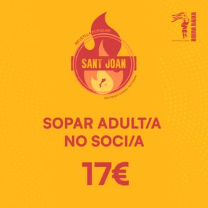 TIQUET SOPAR SANT JOAN ADULT NO SOCI/A