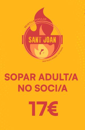 TIQUET SOPAR SANT JOAN ADULT NO SOCI/A