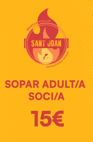 TIQUET SOPAR SANT JOAN ADULT SOCI/A