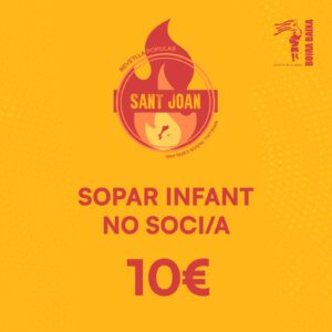 TIQUET SOPAR SANT JOAN INFANTIL NO SOCI/A