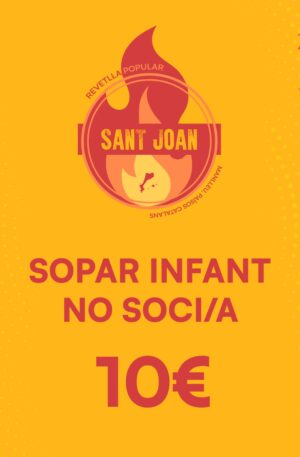 TIQUET SOPAR SANT JOAN INFANTIL NO SOCI/A
